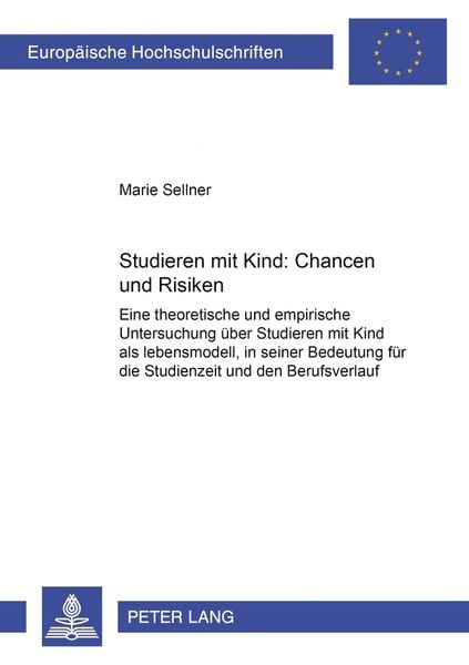 Studieren mit Kind – Chancen und Risiken, Taschenbuch von Marie Sellner, Peter Lang GmbH, Internationaler Verlag der Wissenschaften, 9783631507667