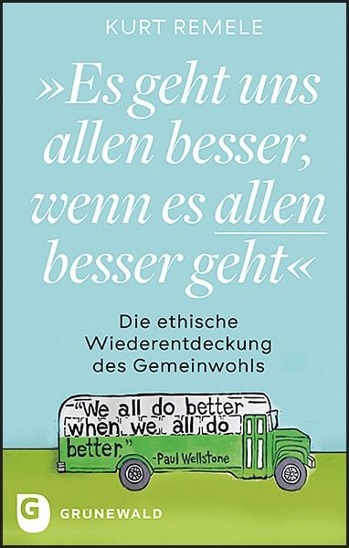 'Es geht uns allen besser, wenn es allen besser geht'; Taschenbuch von Kurt Remele, Matthias-Grünewald, 9783786732518