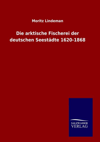 Produktbild: Die arktische Fischerei der deutschen Seest&auml;dte 1620-1868