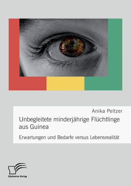 Produktbild: Unbegleitete minderj&auml;hrige Fl&uuml;chtlinge aus Guinea. Erwartungen und Bedarfe versus Lebensrealit&auml;t