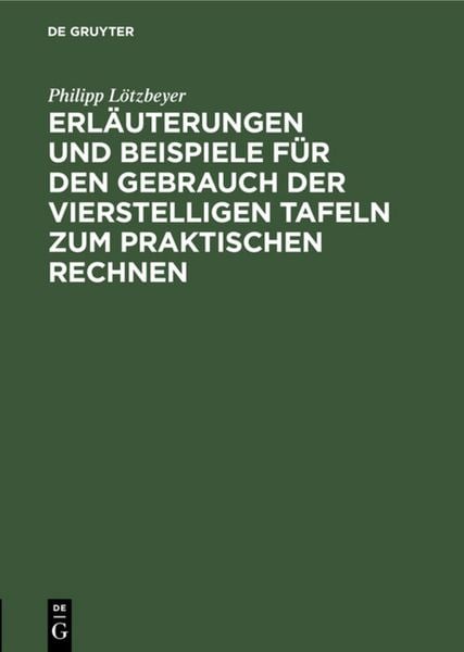 Produktbild: Erl&auml;uterungen und Beispiele f&uuml;r den Gebrauch der vierstelligen Tafeln zum praktischen Rechnen