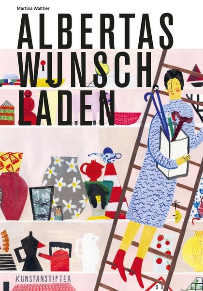 Albertas Wunschladen, Gebundene Ausgabe von Martina Walther, Kunstanstifter GmbH & Co. KG, 978-3-948743-03-1