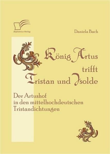 Produktbild: K&ouml;nig Artus trifft Tristan und Isolde: Der Artushof in den mittelhochdeutschen Tristandichtungen