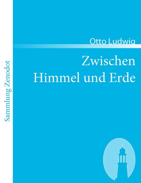 Zwischen Himmel und Erde, Taschenbuch von Otto Ludwig, Contumax, 9783866402737