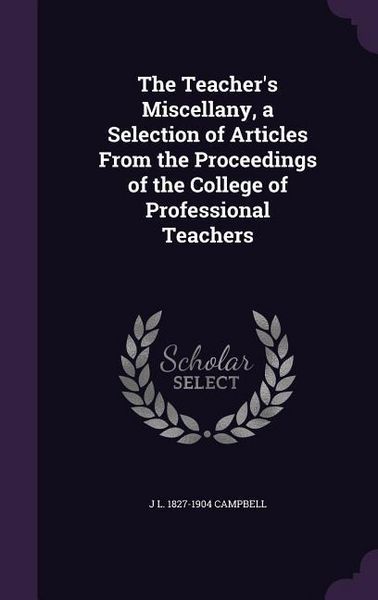 Produktbild: The Teacher's Miscellany, a Selection of Articles From the Proceedings of the College of Professional Teachers