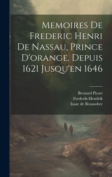 Produktbild: Memoires De Frederic Henri De Nassau, Prince D'orange. Depuis 1621 Jusqu'en 1646