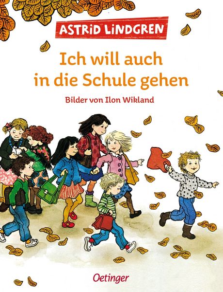 Ich will auch in die Schule gehen, Gebundene Ausgabe von Astrid Lindgren, Verlag Friedrich Oetinger GmbH