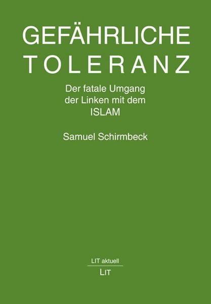 Gefährliche Toleranz, Taschenbuch von Samuel Schirmbeck, Lit Verlag, 978-3-643-15743-0