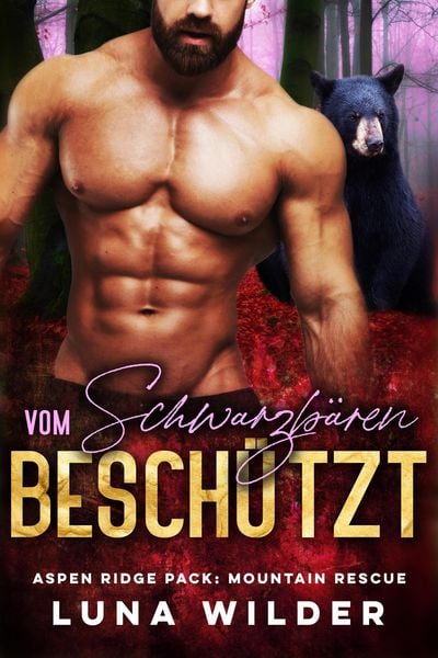 Produktbild: Vom Schwarzb&auml;ren Besch&uuml;tzt (Aspen Ridge Pack: Mountain Rescue, #3)