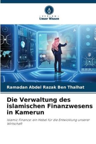 Die Verwaltung des islamischen Finanzwesens in Kamerun, Taschenbuch von Ramadan Abdel Razak Ben Thalhat, Verlag Unser Wissen, 9786204420400