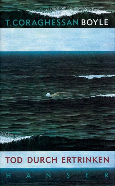 Tod durch Ertrinken, Gebundene Ausgabe von T. C. Boyle, Carl Hanser, 978-3-446-16074-3