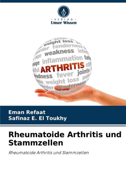 Rheumatoide Arthritis und Stammzellen, Taschenbuch von Eman Refaat , Safinaz E. El Toukhy, Verlag Unser Wissen, 9786207248230