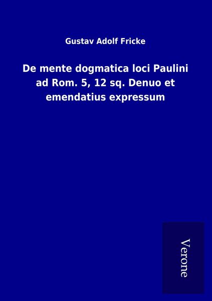 Produktbild: De mente dogmatica loci Paulini ad Rom. 5, 12 sq. Denuo et emendatius expressum