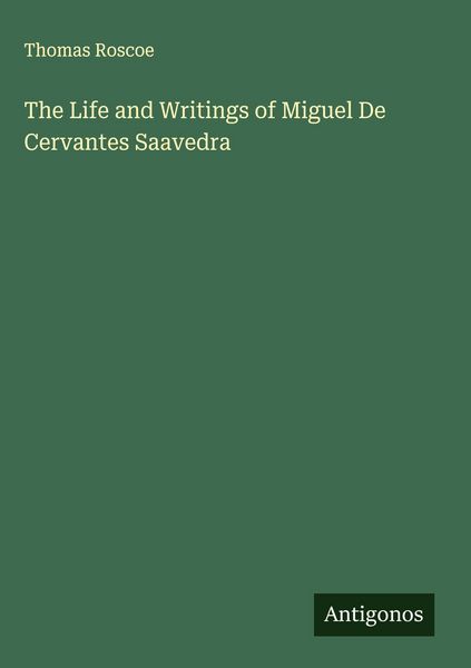 Produktbild: The Life and Writings of Miguel De Cervantes Saavedra