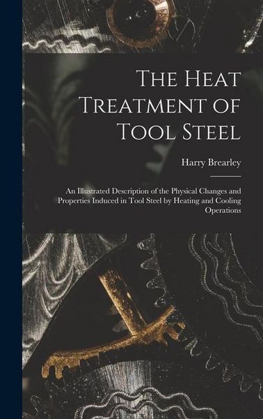 Produktbild: The Heat Treatment of Tool Steel