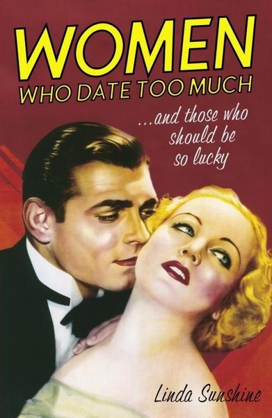 Produktbild: Women Who Date Too Much . . . and Those Who Should Be So Lucky