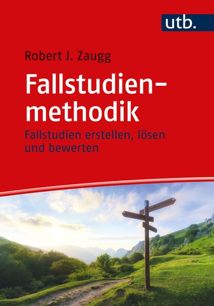 Fallstudienmethodik, Taschenbuch von Robert J. Zaugg, Utb GmbH, 978-3-8252-6147-4