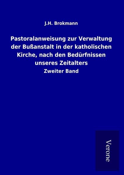 Produktbild: Pastoralanweisung zur Verwaltung der Bu&szlig;anstalt in der katholischen Kirche, nach den Bed&uuml;rfnissen unseres Zeitalters