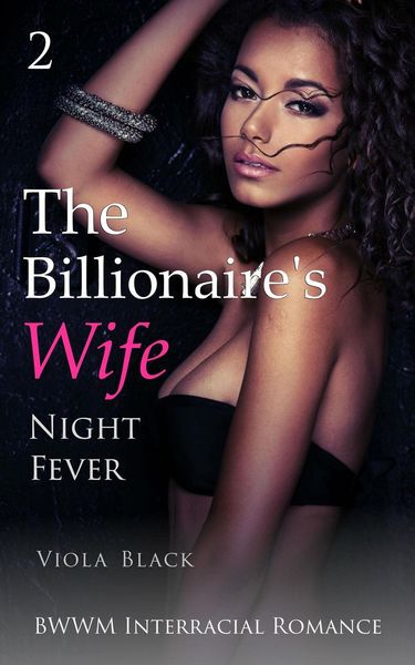 Produktbild: The Billionaire's Wife 2: Night Fever (BWWM Interracial Romance)