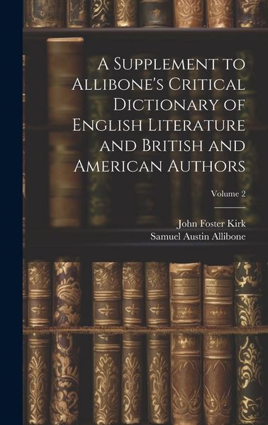 Produktbild: A Supplement to Allibone's Critical Dictionary of English Literature and British and American Authors; Volume 2