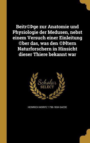 Produktbild: Beitr(c)&thorn;ge zur Anatomie und Physiologie der Medusen, nebst einem Versuch einer Einleitung (c)ber das, was den (c)&thorn;ltern Naturforschern in Hinsicht di