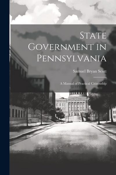 Produktbild: State Government in Pennsylvania; a Manual of Practical Citizenship