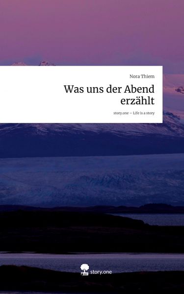 Produktbild: Was uns der Abend erz&auml;hlt. Life is a Story - story.one