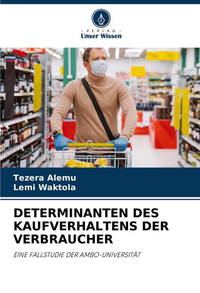 Determinanten des Kaufverhaltens der Verbraucher, Taschenbuch von Tezera Alemu , Lemi Waktola, Verlag Unser Wissen, 9786205632468