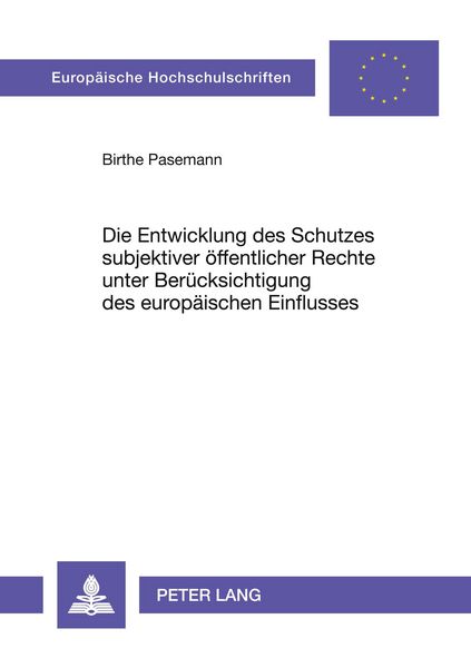 Produktbild: Die Entwicklung des Schutzes subjektiver &ouml;ffentlicher Rechte unter Ber&uuml;cksichtigung des europ&auml;ischen Einflusses
