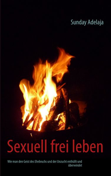 Sexuell frei leben, Taschenbuch von Sunday Adelaja, BoD – Books on Demand, 9783732242665