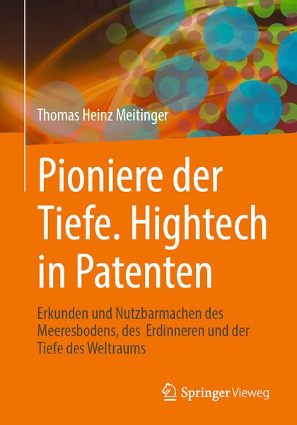 Pioniere der Tiefe. Hightech in Patenten, Taschenbuch von Thomas Heinz Meitinger, Springer Berlin, 978-3-662-72151-3