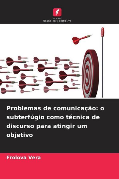 Produktbild: Problemas de comunica&ccedil;&atilde;o: o subterf&uacute;gio como t&eacute;cnica de discurso para atingir um objetivo