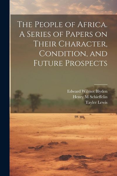 Produktbild: The People of Africa. A Series of Papers on Their Character, Condition, and Future Prospects