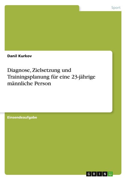 Produktbild: Diagnose, Zielsetzung und Trainingsplanung f&uuml;r eine 23-j&auml;hrige m&auml;nnliche Person