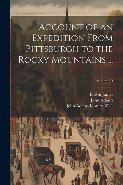 Produktbild: Account of an Expedition From Pittsburgh to the Rocky Mountains ...; Volume II