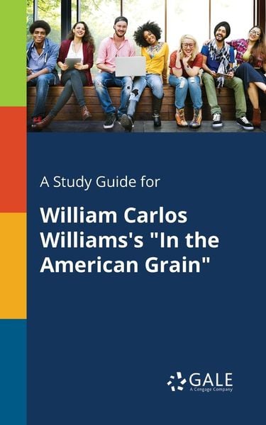 A Study Guide for William Carlos Williams's 'In the American Grain'