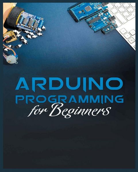 Produktbild: The Complete Guide to Arduino Programming