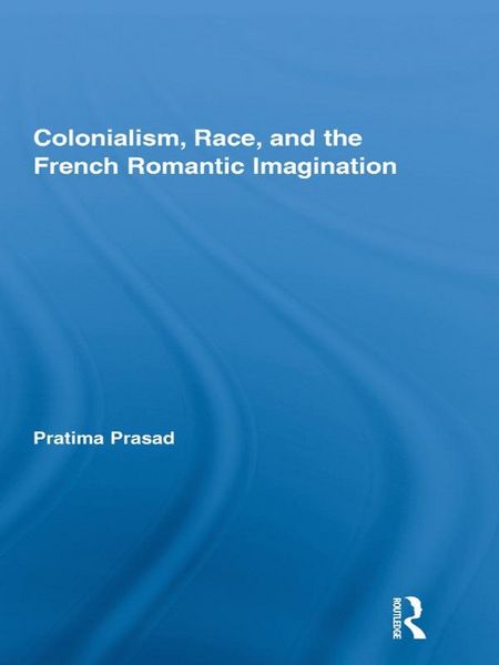 Produktbild: Colonialism, Race, and the French Romantic Imagination