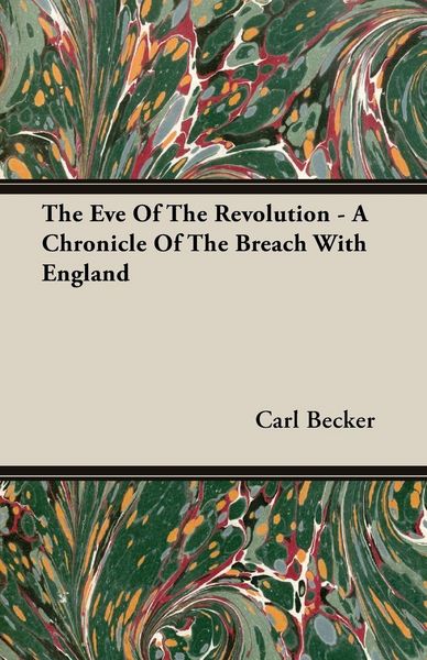 Produktbild: The Eve Of The Revolution - A Chronicle Of The Breach With England