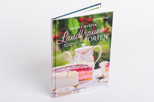 Produktbild: Unsere besten Landfrauen-Torten - Die beliebtesten Rezepte aus b&auml;uerlichen Hofcaf&eacute;s