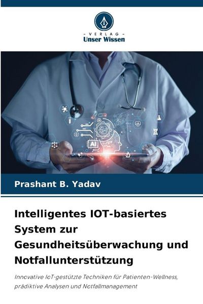 Produktbild: Intelligentes IOT-basiertes System zur Gesundheits&uuml;berwachung und Notfallunterst&uuml;tzung
