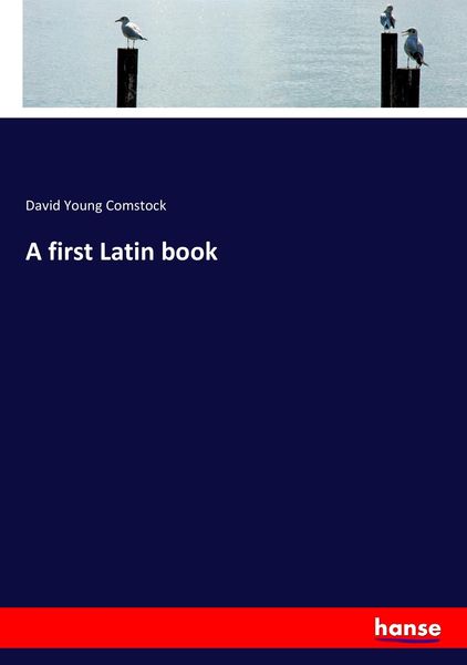 A first Latin book, Taschenbuch von David Young Comstock, Hansebooks, 9783337278182