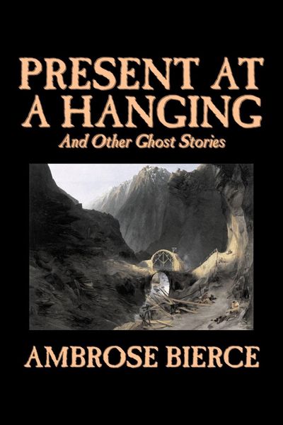 Produktbild: Present at a Hanging and Other Ghost Stories by Ambrose Bierce, Fiction, Ghost, Horror, Short Stories