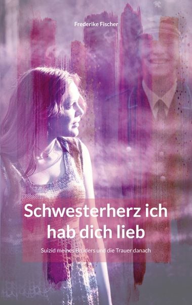 Schwesterherz ich hab dich lieb, Taschenbuch von Frederike Fischer, BoD – Books on Demand, 9783756204267