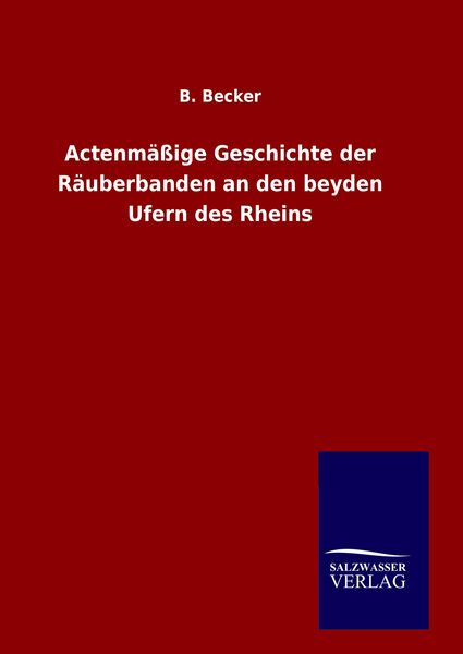 Produktbild: Actenm&auml;&szlig;ige Geschichte der R&auml;uberbanden an den beyden Ufern des Rheins