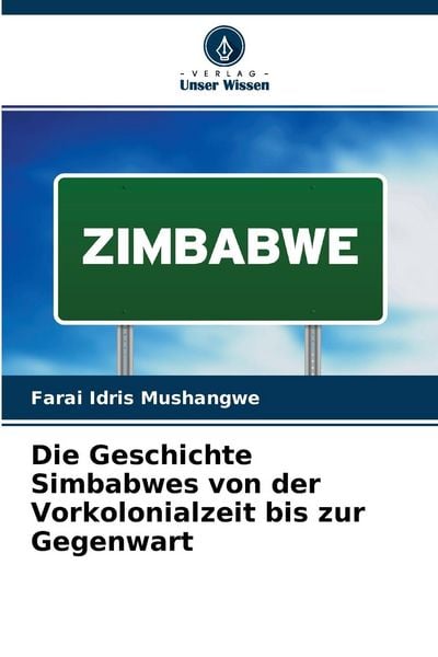 Produktbild: Die Geschichte Simbabwes von der Vorkolonialzeit bis zur Gegenwart