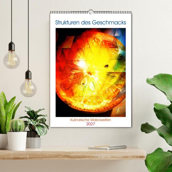 Produktbild: Strukturen des Geschmacks &ndash; Kulinarische Makrowelten (Wandkalender 2027 DIN A2 hoch), CALVENDO Monatskalender