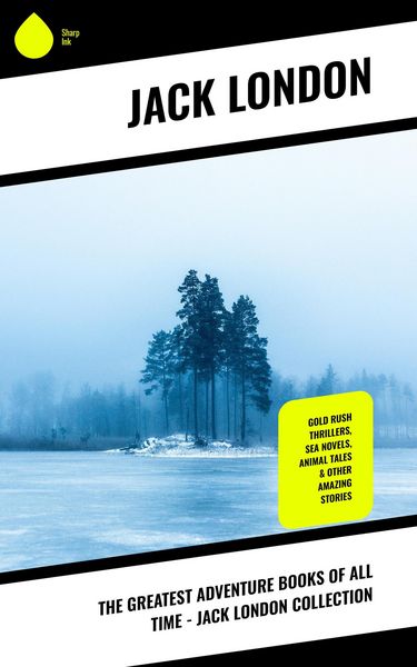 Produktbild: The Greatest Adventure Books of All Time - Jack London Collection