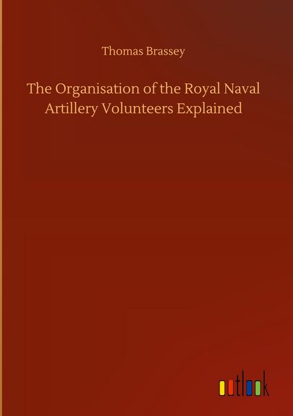 Produktbild: The Organisation of the Royal Naval Artillery Volunteers Explained
