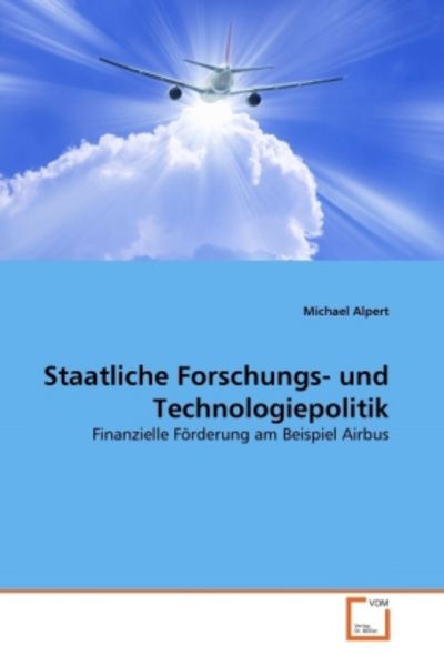Alpert, M: Staatliche Forschungs- und Technologiepolitik, Taschenbuch von Michael Alpert, VDM, 9783639339499
